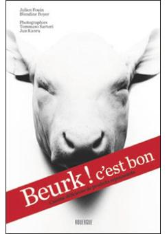 Beurk ! c’est bon. Cuisine délicieuse de produits repoussants