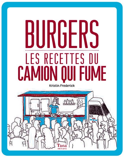 Burgers - Les recettes du camion qui fume.