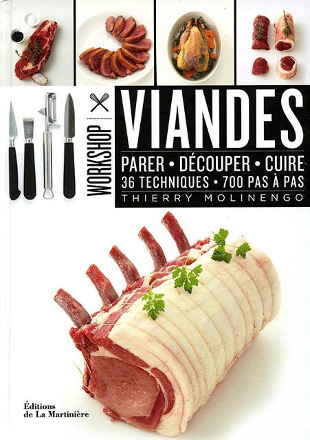 Viandes. Parer, découper, cuire. 36 Techniques. 700 pas à pas.