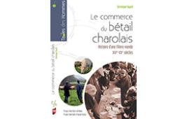 Le commerce du bétail charolais Histoire d’une filière viande XIXe-XXe siècles