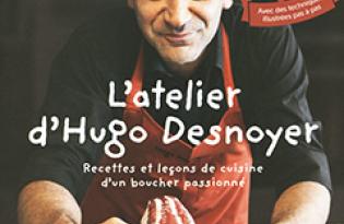 L’Atelier d’Hugo Desnoyer, Recettes et leçons de cuisine d’un boucher passionné