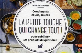 Condiments, coulis, sauces, la petite touche qui change tout !