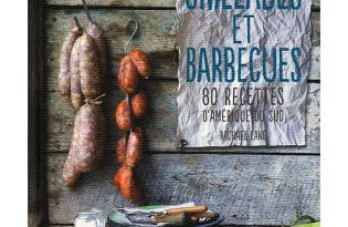 Grillades et Barbecues - 80 recettes d’Amérique du Sud