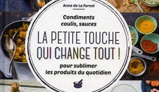 Condiments, coulis, sauces, la petite touche qui change tout !