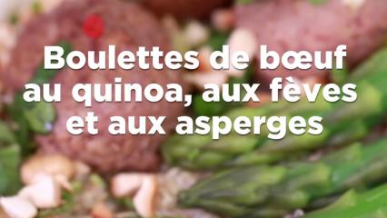 Boulettes de bœuf  au quinoa, aux fèves et aux asperges