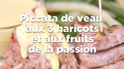 Piccata de veau aux trois haricots et aux fruits de la passion