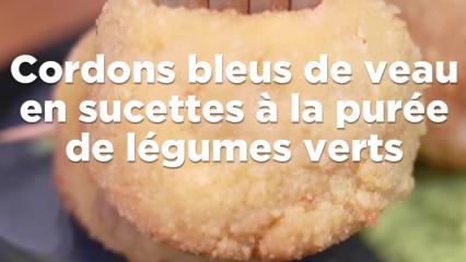 Cordons bleus de veau en sucettes à la purée de légumes verts