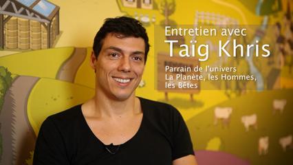 Entretien avec Taïg Khris, parrain de l'univers "La planète, les Hommes, les Bêt